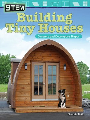 cover image of STEM Building Tiny Houses: Compose and Decompose Shapes